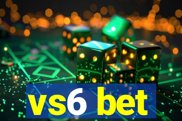 vs6 bet